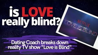 Love Is Blind Breakdown - Is Love Really Blind? Dating Coach Breaks It Down