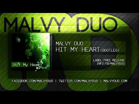 Malvy Duo - Hit My Heart [ Bootleg ]
