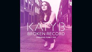 Katy B — Broken Record (Geeneus Funky Mix) [Official]