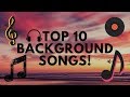 TOP 10 BACKGROUND SONGS!||NON COPYRIGHT||NCS|(2022)