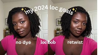 MY 2024 LOC GOALS | no dyes, natural products, loc bob?