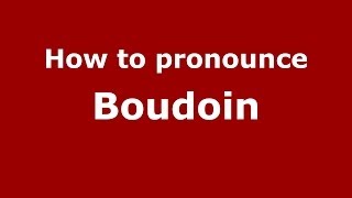 How to pronounce Boudoin