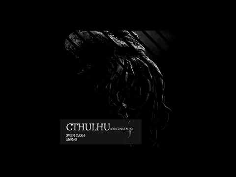 SVEN DASH & MØNØ -Cthulhu (Original Mix)