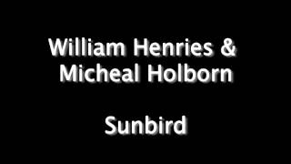 William Henries﻿ & Micheal Holborn - Sunbird