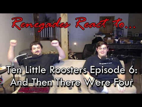 Renegades React to... Ten Little Roosters - Episode 6: And Then There Were Four