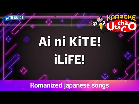 Ai ni KiTE! – iLiFE! (Romaji Karaoke with guide)
