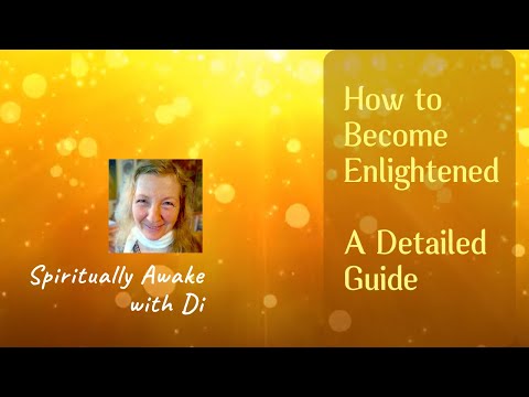 How to become enlightened - A detailed guide to enlightenment