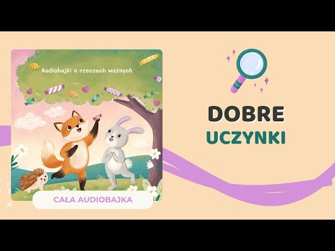 🦊 DOBRE UCZYNKI | audiobajka o bezinteresownej pomocy | audiobook dla dzieci 🎧