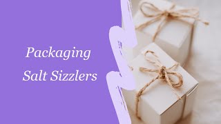 Ideas for how to package salt sizzlers / simmering granules for gifts or your business