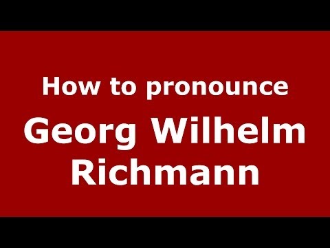How to pronounce Georg Wilhelm Richmann (Russian/Russia) - PronounceNames.com