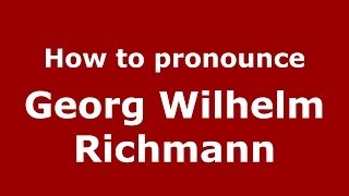 How to pronounce Georg Wilhelm Richmann