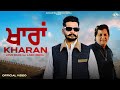 KHARAN Official Video Love Brar Ft Labh Heera New Punjabi Song 2025 AK 47 Records