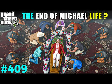 THE END OF MICHAEL'S LIFE | GTA V GAMEPLAY #409 | GTA 5