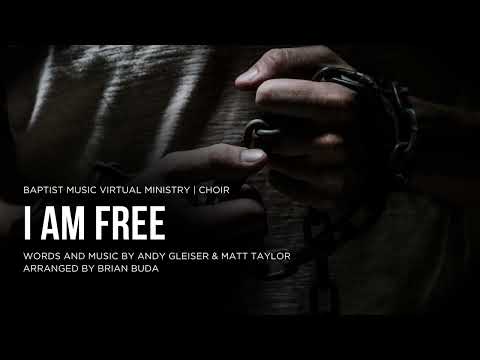 I Am Free | Baptist Music Virtual Ministry | Choir