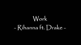 Rihanna ft. Drake - Work (Lyrics)