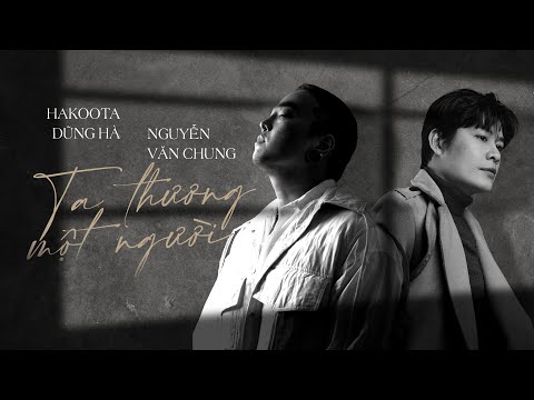 TA THƯƠNG MỘT NGƯỜI - DŨNG HÀ HAKOOTA x NGUYỄN VĂN CHUNG | Official Lyrics Video