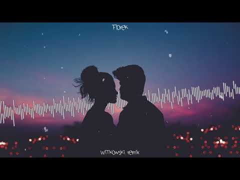 florek - Kocham Cię z Całych Sił (WiT_kowski remix)