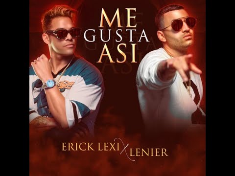 Erick Lexi Feat Lenier - Me Gusta Asi