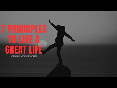 7 Principles To Live By For A Successful, Happy Life - Motivational Video