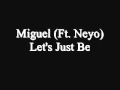 Miguel - Let's Just Be 