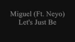 Miguel - Let&#39;s Just Be
