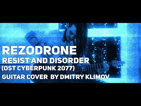 Rezodrone - Resist And Disorder(OST Cyberpunk 2077)(guitar cover by Dmitry Klimov)