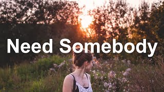 XUITCASECITY - Need Somebody (Lyrics / Lyric Video)