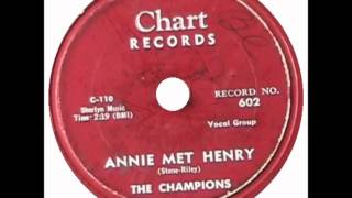 Champions - Annie Met Henry / Keep A-Rockin' - Chart Records 602 - 1955