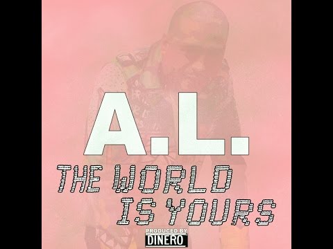 A.L. – “The World Is Yours”