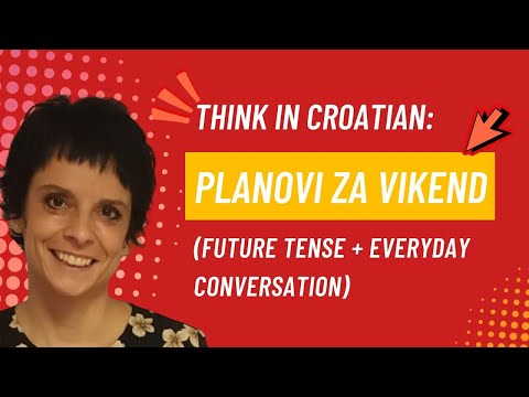 Think in Croatian: Planovi za vikend (Future Tense + Everyday Conversation)
