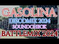 GASOLINA DISCOMIX 2024 SOUNDCHECK BATTLEMIX MMS DJ JAYSON ESPANOLA