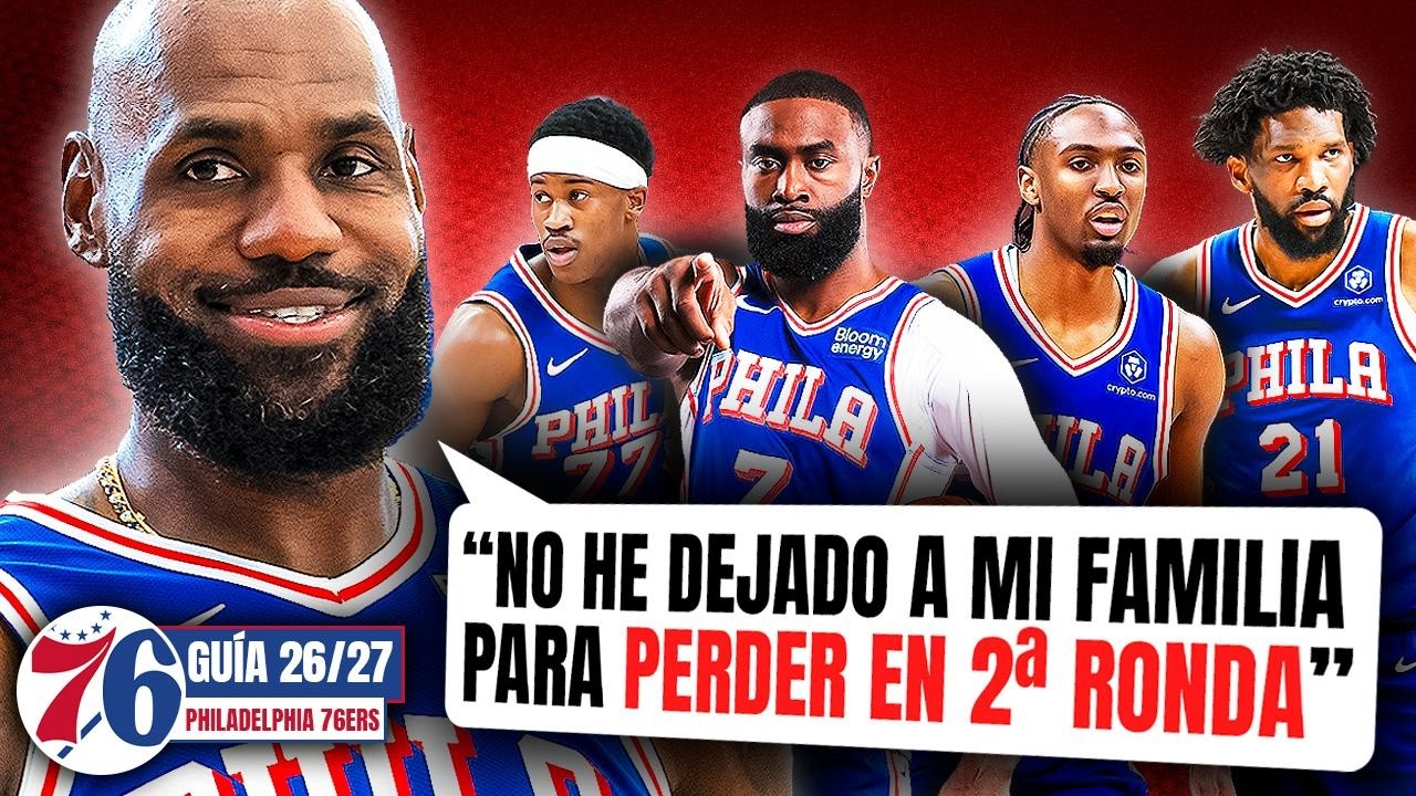¿EL 5º ANILLO DE LEBRON JAMES? ¿EL MEJOR QUINTETO DE LA HISTORIA? | Guía Sixers 26-27