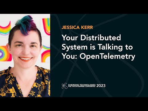 Your Distributed System is Talking to You: OpenTelemetry — Jessica Kerr