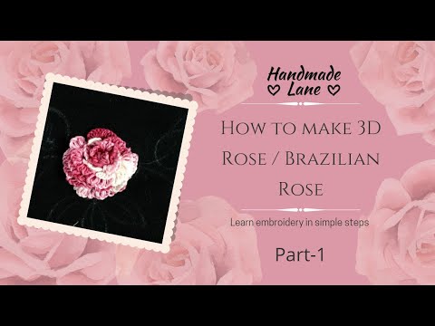 Hand Embroidery  (part 1) - Cast- on stitch | Brazilian Rose| 3D Rose | Learn how to make 3D Rose
