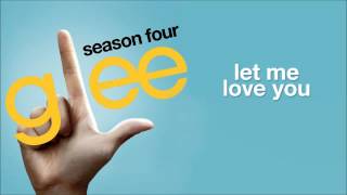 Let Me Love You (Until You Learn to Love Yourself) (Glee Cast Version)