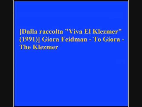Giora Feidman - To Giora - The Klezmer