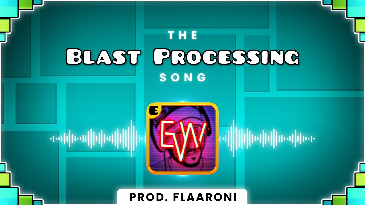 The Blast Processing Song (ft. EricVanWilderman)