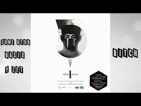 Shwe Htoo - Bitch ( Feat : Oasix,Yzet ) [ Audio ]