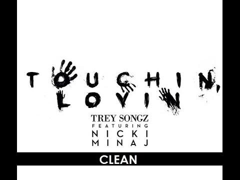 Trey Songz Featuring Nicki Minaj- Touchin' Lovin (Clean)