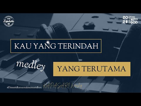 [Cover Lagu Rohani Kristen] KAU YANG TERINDAH medley YANG TERUTAMA | KAPASARI Worship