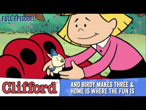 Clifford 🐾👶🏽 - And Birdy Makes Three | Home is Where the Fun Is (Full Episodes - Classic Series)