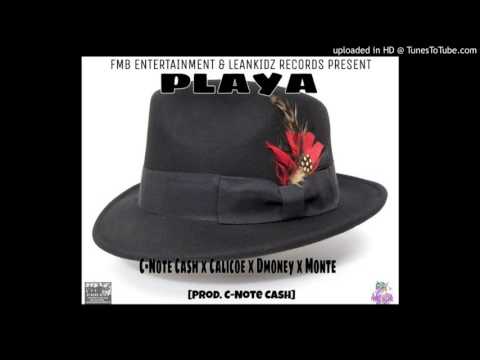 C-Note Cash - Playaz ft Calicoe x Dmoney x Monte [Prod. C-Note Cash]