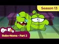 Om Nom Stories Super Noms Robo Noms Part 2 Cut The Rope
