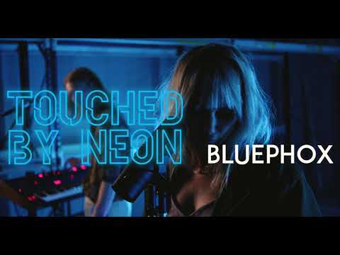 Bluephox  - "Touched by Neon" (Official Performance Video)