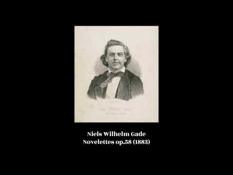 Niels Wilhelm Gade - Novelettes op.58 (1883)