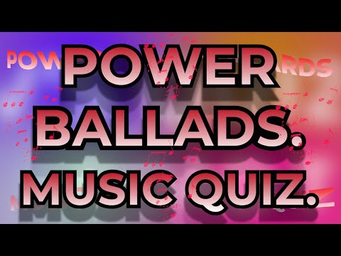 POWER BALLADS Music Quiz. Exercise your Music Knowledge Name the song from the 10 second intro.