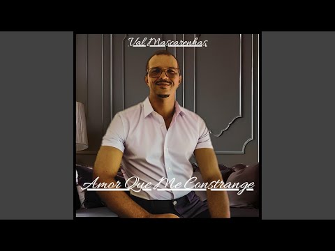 Amor Que Me Constrange - Val Mascarenhas