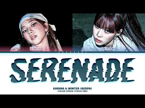 (HQ AUDIO) KARINA & WINTER Serenade Lyrics (Color Coded Lyrics)