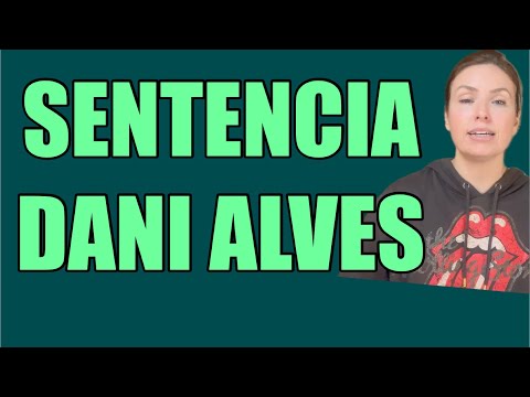 LECTURA DE LA SENTENCIA DE DANI ALVES