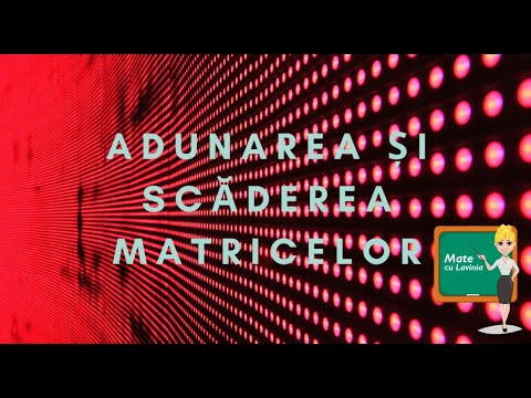 Adunarea si scaderea matricelor